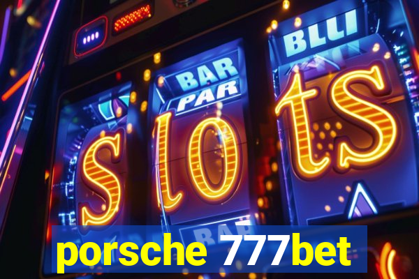porsche 777bet